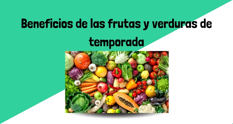 Beneficio de las frutas y verduras de temporada